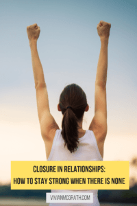 Closure in relationships: 10 ways to stay strong when there is none