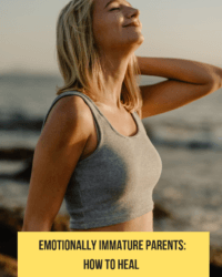 Emotionally Immature Parents: how to heal