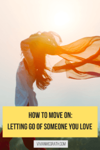 How to move on. Letting go of someone you love